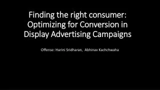 Finding the right consumer: Optimizing for Conversion in Display Advertising Campaigns