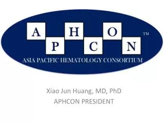 Xiao Jun Huang, MD, PhD APHCON PRESIDENT
