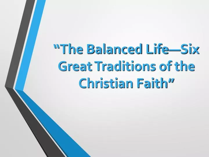 the balanced life six great traditions of the christian faith
