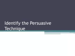 Identify the Persuasive Technique