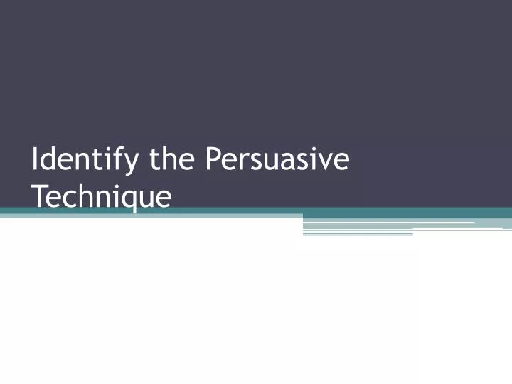 identify the persuasive technique