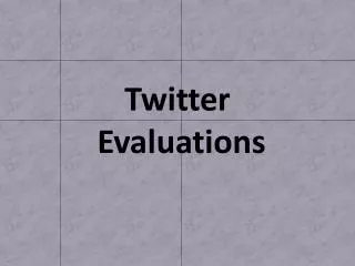Twitter Evaluations