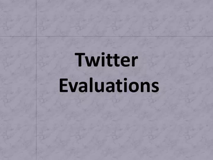 twitter evaluations
