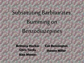 Substituting Barbiturates. Bumming on Benzodiazepines
