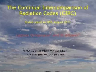 The Continual Intercomparison of Radiation Codes (CIRC) Status report to GRP, August 2011