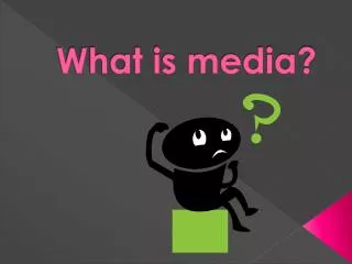 What is media?