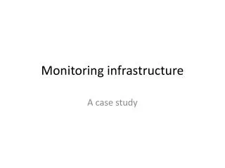 Monitoring infrastructure