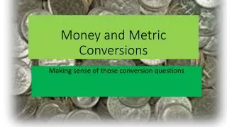 Money and Metric Conversions