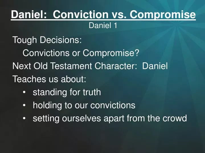 daniel conviction vs compromise daniel 1