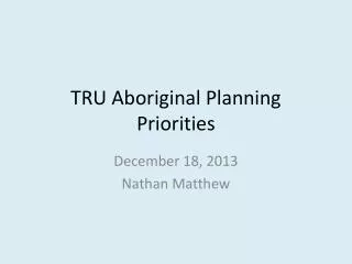 TRU Aboriginal Planning Priorities