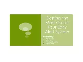 Getting the Most Out of Your Early Alert System
