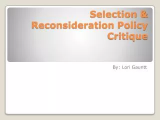 Selection &amp; Reconsideration Policy Critique