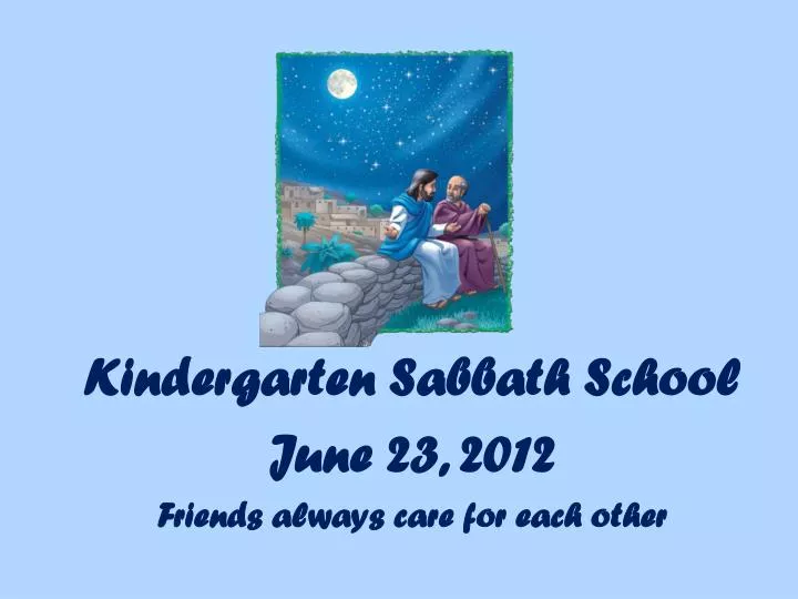 kindergarten sabbath school june 23 2012 friends always care for each other