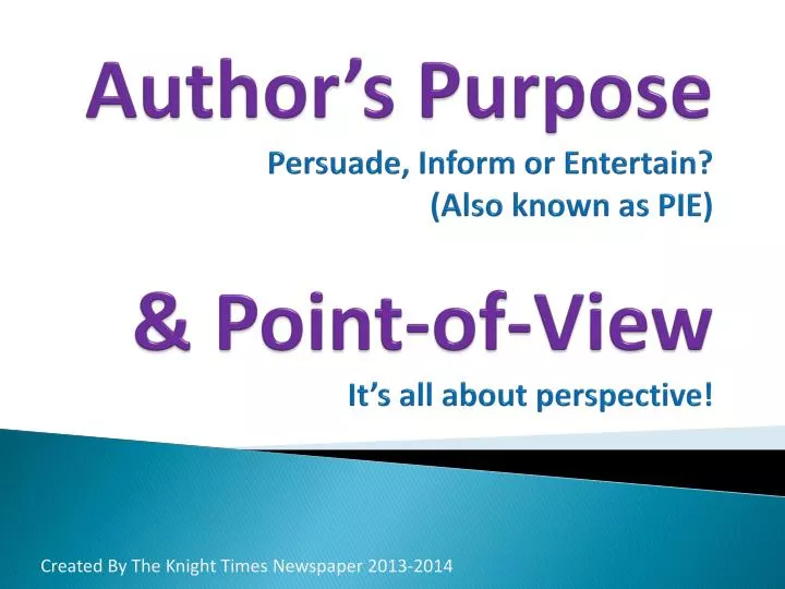 author s purpose persuade inform or entertain also known as pie