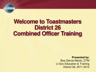 Welcome to Toastmasters District 26 Combined Officer Training