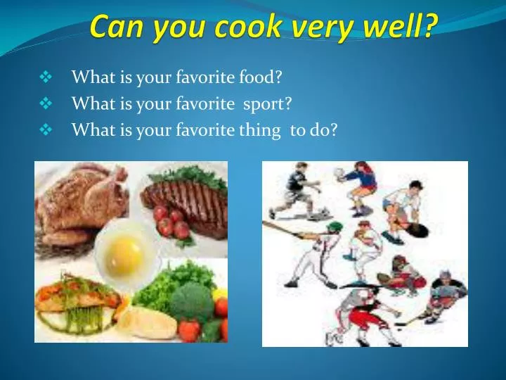can you cook very well