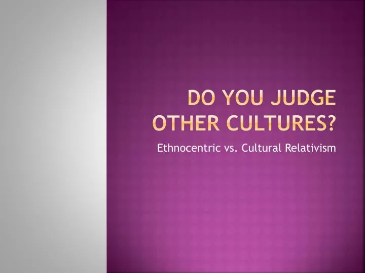 do you judge other cultures