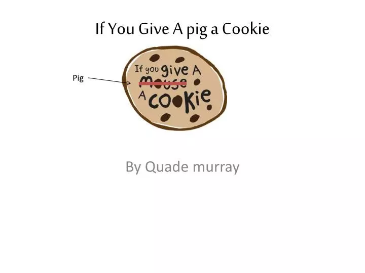 if you give a pig a cookie