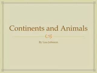 Continents and Animals