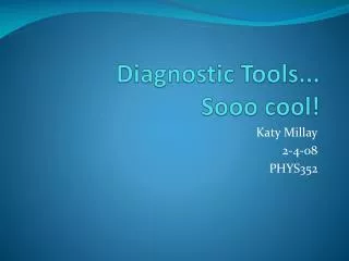 Diagnostic Tools... Sooo cool!