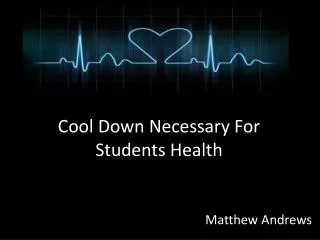 Cool Down Necessary For Students Health