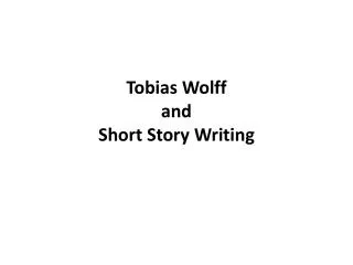 Tobias Wolff and Short Story Writing