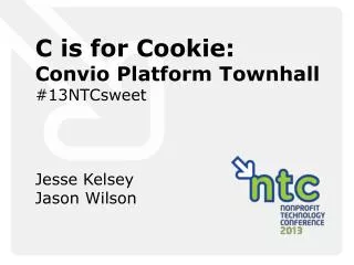 C is for Cookie: Convio Platform Townhall #13NTCsweet