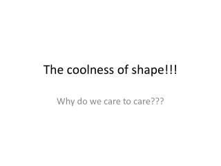The coolness of shape!!!
