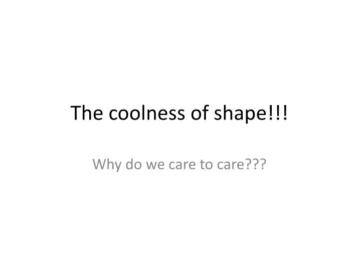 the coolness of shape