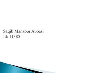 Saqib Manzoor Abbasi Id: 11385