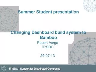 Summer Student presentation Changing Dashboard build system to Bamboo