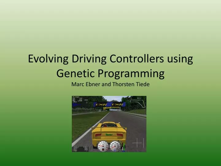 evolving driving controllers using genetic programming marc ebner and thorsten tiede