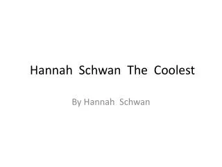 Hannah Schwan The Coolest