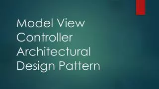Model View Controller Architectural Design Pattern
