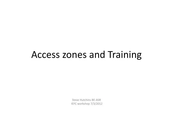 access zones and training