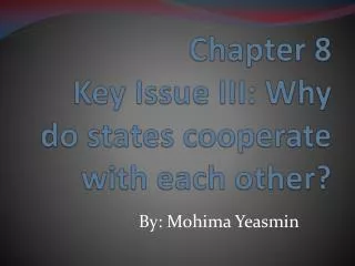 Chapter 8 Key Issue III: Why do states cooperate with each other?