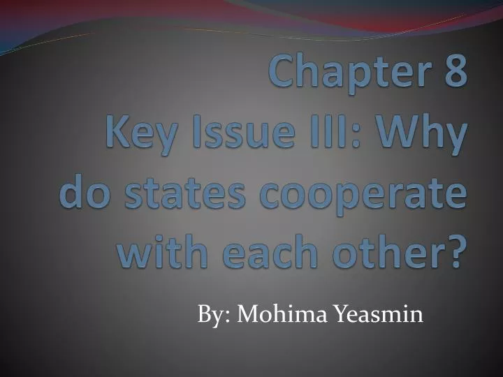 chapter 8 key issue iii why do states cooperate with each other