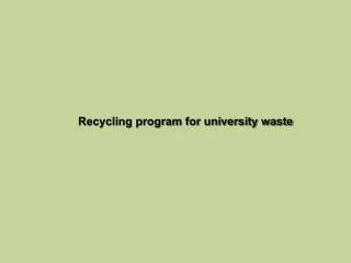 Recycling program for university waste
