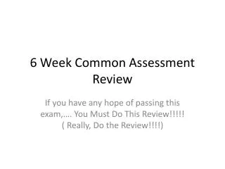 6 Week Common Assessment Review