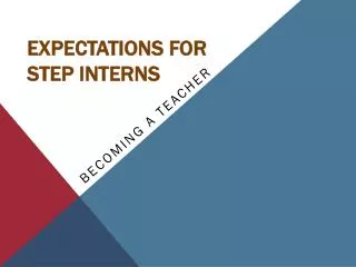 EXPECTATIONS FOR STEP INTERNS