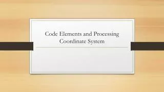Code Elements and Processing Coordinate System