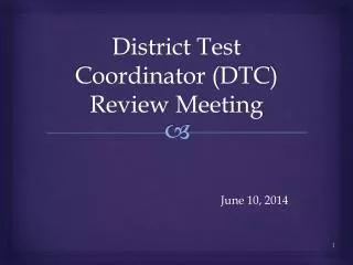 District Test Coordinator (DTC) Review Meeting