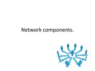 Network components.