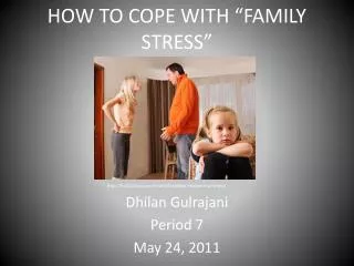 HOW TO COPE WITH “FAMILY STRESS”