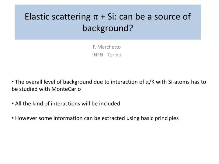 elastic scattering p si can be a source of background