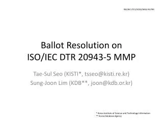 Ballot Resolution on ISO/IEC DTR 20943-5 MMP