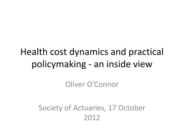 health cost dynamics and practical policymaking an inside view