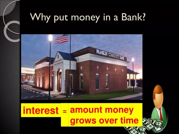 why put money in a bank
