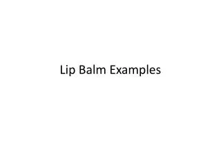 Lip Balm Examples