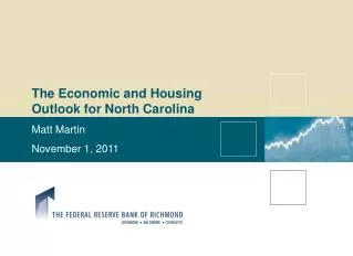 The Economic and Housing Outlook for North Carolina Matt Martin November 1, 2011